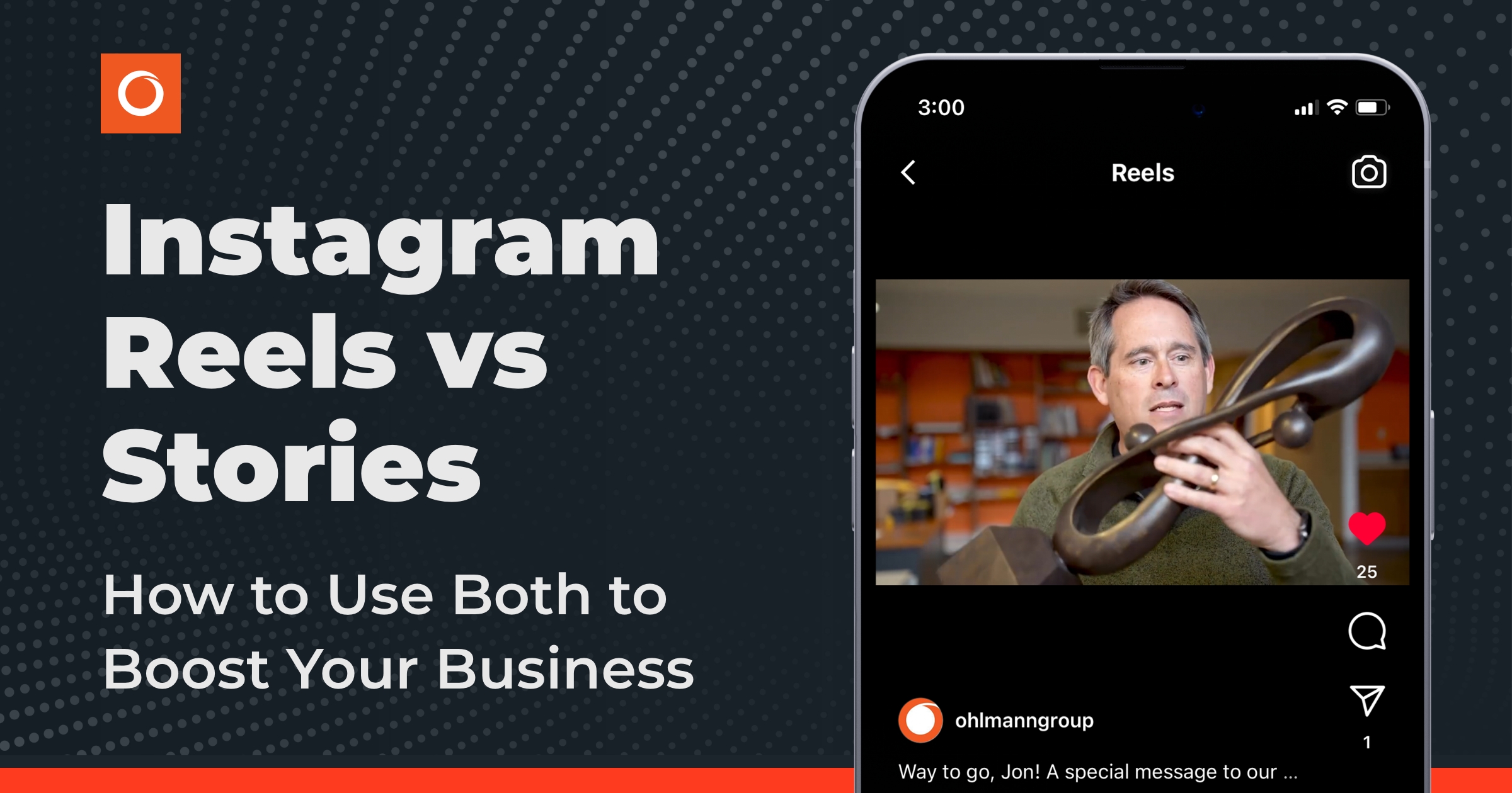 Instagram Reels vs. Stories: How to Use Both to Boost Your Business -  Ohlmann Group